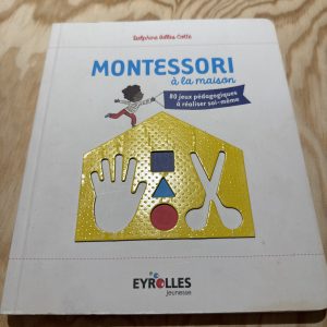 Montessori à la maison - 80 jeux pédagogique à réaliser soi-même