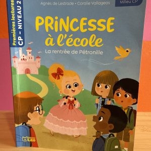 Princesse à l'école - La rentrée de Pétronille - Milieu de CP