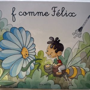 F comme Félix Hachette Mes premiers pas vers la lecture
